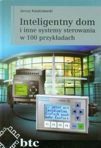 Inteligentny dom i inne systemy sterowania w 100 przykładach buy polish books in Usa