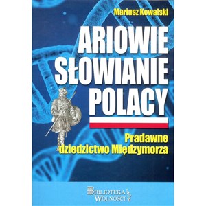 Ariowie Słowianie Polacy Pradawne dziedzictwo Międzymorza polish usa