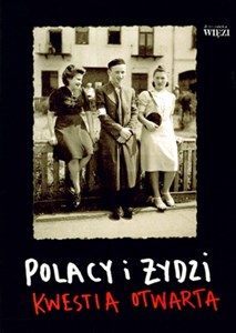 Polacy i Żydzi Kwestia otwarta  