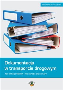 Dokumentacja w transporcie drogowym Jak uniknąć błędów i nie narazić się na kary lub odszkodowania polish usa