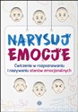 Narysuj Emocje Ćwiczenia w rozpoznawaniu i nazywaniu stanów emocjonalnych - Magdalena Hinz - Polish Bookstore USA