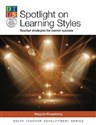 Spotlight on Learning Styles Teacher Strategies for Learner Success - Rosenberg Marjorie