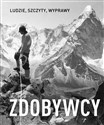 Zdobywcy. Ludzie, szczyty, wyprawy - Opracowanie Zbiorowe