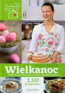 Wielkanoc Świąteczna kuchnia mojej babci 150 przepisów ! Bookshop