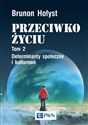 Przeciwko życiu Tom 2 Determinanty społeczne i kulturowe buy polish books in Usa