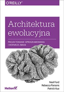 Architektura ewolucyjna Projektowanie oprogramowania i wsparcie zmian 