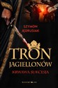 Tron Jagiellonów - Szymon Jędrusiak Polish Books Canada