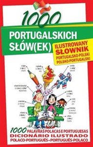 1000 portugalskich słów(ek) Ilustrowany słownik portugalsko-polski polsko-portugalski  