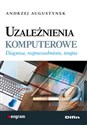 Uzależnienia komputerowe Diagnoza, rozpowszechnienie, terapia books in polish