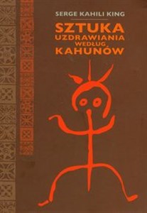 Sztuka uzdrawiania według Kahunów  