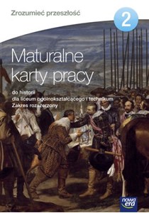 Zrozumieć przeszłość Maturalne karty pracy 2 Zakres rozszerzony Szkoła ponadgimnazjalna - Polish Bookstore USA