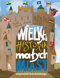 Wielka historia małych miast województwa łódzkiego pl online bookstore