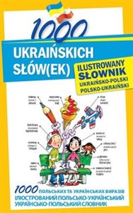 1000 ukraińskich słów(ek) Ilustrowany słownik ukraińsko-polski polsko-ukraiński Bookshop
