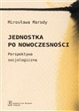 Jednostka po nowoczesności Perspektywa socjologiczna - Mirosława Marody