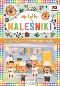 Nie tylko naleśniki Kreatywne przepisy dla dzieci buy polish books in Usa