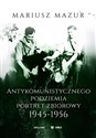 Antykomunistycznego podziemia portret zbiorowy 1945-1956 - Polish Bookstore USA