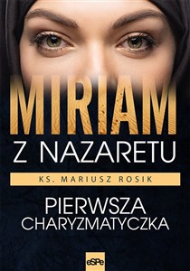 Miriam z Nazaretu Pierwsza charyzmatyczka  