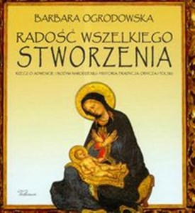 Radość wszelkiego stworzenia rzecz o Adwencie i Bożym Narodzeniu  