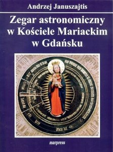 Zegar astronomiczny w Kościele Mariackim w Gdańsku Polish bookstore