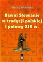 Dawni Słowianie w tradycji polskiej I połowy XIX w. buy polish books in Usa