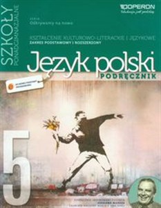 Odkrywamy na nowo Język polski Część 5 Podręcznik Kształcenie kulturowo-literackie i językowe Poziom podstawowy i rozszerzony Szkoła ponadgimnazjalna. Literatura XX wieku i współczesna to buy in Canada