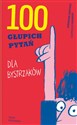 100 głupich pytań dla bystrzaków  