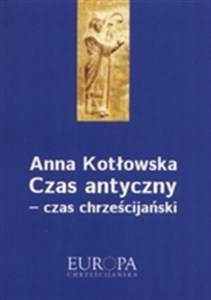 Czas antyczny - czas chrzescijański Polish Books Canada