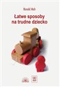 Łatwe sposoby na trudne dziecko - Robert Mah