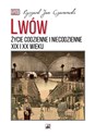 Lwów. Życie codzienne i niecodzienne XIX i XX wieku polish books in canada