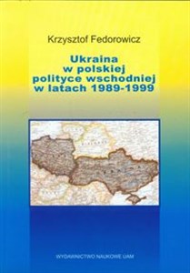 Ukraina w polskiej polityce wschodniej w latach 1989-1999 to buy in USA