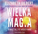 [Audiobook] Wielka Magia - Elizabeth Gilbert 