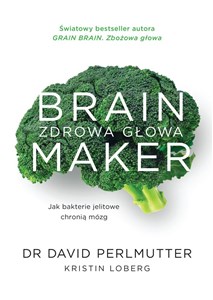 Brain Maker Zdrowa głowa Jak baterie jelitowe chronią mózg 