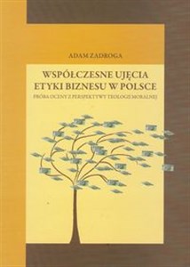 Współczesne ujęcia etyki biznesu w Polsce Próba oceny z perspektywy teologii moralnej to buy in Canada