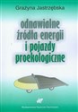 Odnawialne źródła energii i pojazdy proekologiczne bookstore