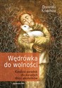 Wędrówka do wolności Katolicki poradnik dla dorosłych dzieci alkoholików - Dominika Krupińska