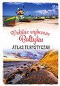 Polskie wybrzeże Bałtyku. Atlas turystyczny  - Magdalena Stefańczyk