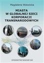 Miasta w globalnej sieci korporacji transnarodowych - Magdalena Wdowicka