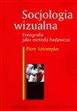 Socjologia wizualna Fotografia jako metoda badawcza - Polish Bookstore USA