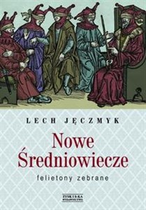 Nowe Średniowiecze Felietony zebrane  