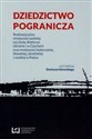 Dziedzictwo pogranicza Realizacja praw mniejszości polskiej na Litwie, Białorusi, Ukrainie i w Czechach oraz mniejszości białoruskiej, litewskiej, ukraińskiej i czeskiej w Polsce polish books in canada