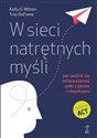 W sieci natrętnych myśli Jak uwolnić się od bezustannej walki z lękiem i niepokojem in polish