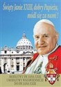 Święty Janie XXIII, dobry Papieżu, módl się za...  