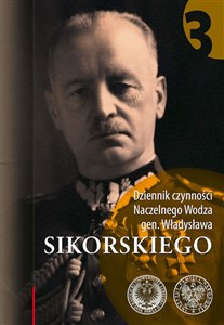 Dziennik czynności Naczelnego Wodza gen. Władysława Sikorskiego t. 3: 1 VIII 1941 – 31 VII 1942 Polish Books Canada