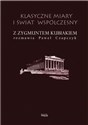 Klasyczne miary i świat współczesny Z Zygmuntem Kubiakiem rozmawia Paweł Czapczyk  