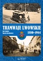 Tramwaje lwowskie 1880-1944 - Jan Szajner, Marcin Rechłowicz Bookshop
