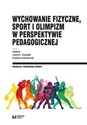 Wychowanie fizyczne, sport i olimpizm w perspektywie pedagogicznej  Bookshop
