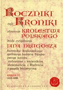 Roczniki czyli Kroniki sławnego Królestwa Polskiego Księga 11 dzieło czcigodnego Jana Długosza. 1413-1430 Polish Books Canada