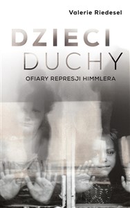 Dzieci duchy Ofiary represji Himmlera - Polish Bookstore USA