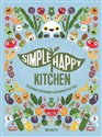 Simple Happy Kitchen ilustrowany przewodnik po roślinnym stylu życia - Miki Mottes