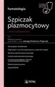 Szpiczak plazmocytowy i inne gammapatie W gabinecie lekarza specjalisty. Hematologia Polish bookstore